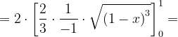 \dpi{120} =2\cdot \left [ \frac{2}{3}\cdot \frac{1}{-1}\cdot \sqrt{\left ( 1-x \right )^{3}} \right ]_{0}^{1}=